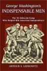 George Washington's Indispensable Men: The 32 Aides-De-Camp Who Helped Win American Independence - Thryft