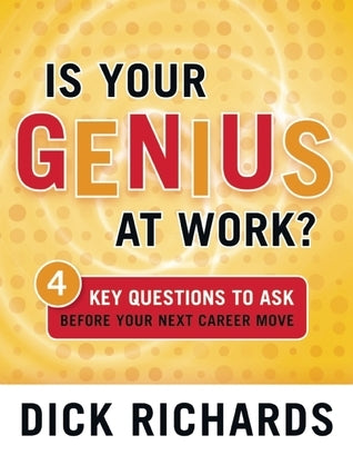 Is Your Genius at Work? - 4 Key Questions to Ask Before Your Next Career Move