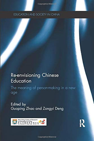 Re-Envisioning Chinese Education: The Meaning of Person-Making in a New Age - Education and Society in China