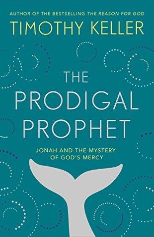 The Prodigal Prophet : Jonah and the Mystery of God's Mercy - Thryft