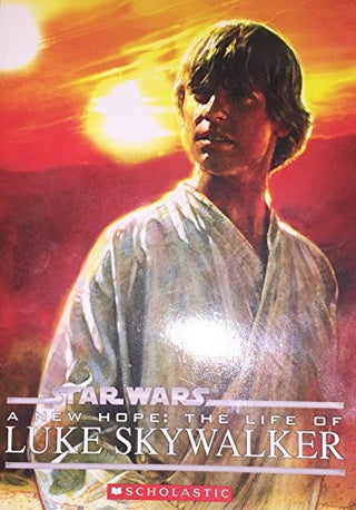 Star Wars: A New Hope: The Life of Luke Skywalker