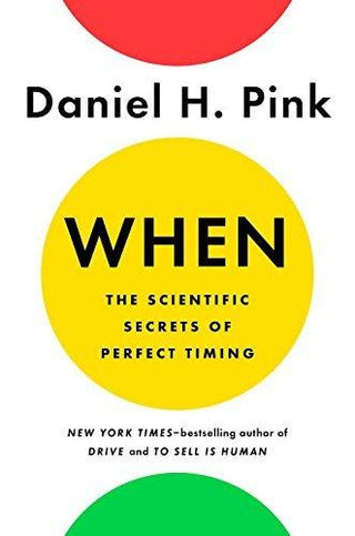When - The Scientific Secrets Of Perfect Timing - Thryft