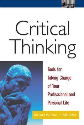 Critical Thinking : Tools for Taking Charge of Your Professional and Personal Life - Thryft