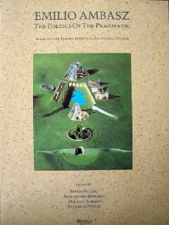 Emilio Ambasz: The Poetics of the Pragmatic: Architecture, Exhibit, Industrial and Graphic Design