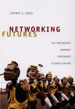 Networking Futures - The Movements Against Corporate Globalization - Thryft