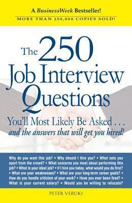 The 250 Job Interview Questions : You'll Most Likely Be Asked...and the Answers That Will Get You Hired! - Thryft