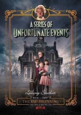 A Series Of Unfortunate Events #1: The Bad Beginning [Netflix Tie-In Edition] - Thryft