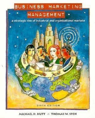 Business Marketing Management - A Strategic View Of Industrial And Organizational Markets - Thryft