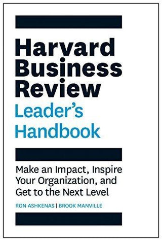 The Harvard Business Review Leader's Handbook : Make an Impact, Inspire Your Organization, and Get to the Next Level - Thryft