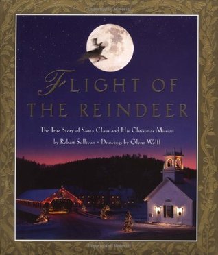 Flight of the Reindeer - The True Story of Santa Claus and His Christmas Mission