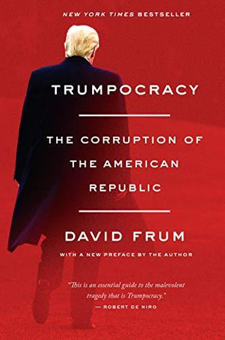 Trumpocracy: The Corruption of the American Republic - Thryft