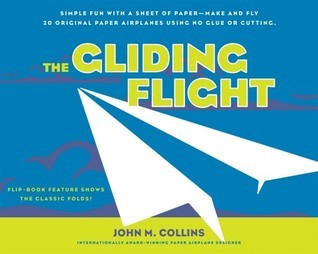 The Gliding Flight: 20 Excellent Fold and Fly Paper Airplanes