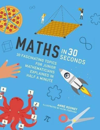 Maths in 30 Seconds : 30 fascinating topics for junior mathematicians explained in half a minute - Thryft