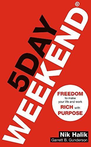 5 Day Weekend - Freedom To Make Your Life And Work Rich With Purpose: A How-To Guide To Building Multiple Streams Of Passive Income - Thryft