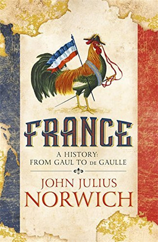 France: A History From Gaul to De Gaulle