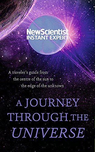 A Journey Through the Universe: A Traveller's Guide From the Centre of the Sun to the Edge of the Unknown