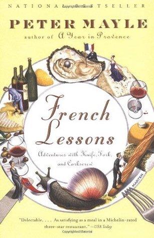 French Lessons : Adventures with Knife, Fork, and Corkscrew - Thryft