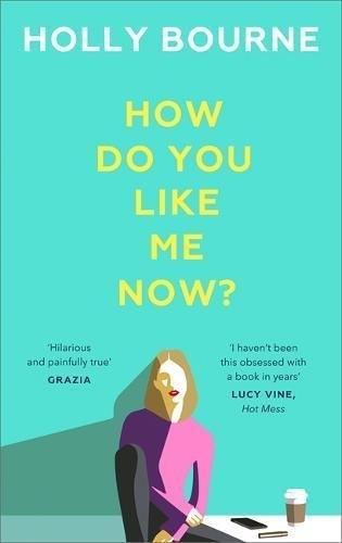 How Do You Like Me Now? : the hilarious and searingly honest novel everyone is talking about - Thryft