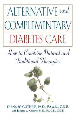 Alternative and Complementary Diabetes Care: How to Combine Natural and Traditional Therapies