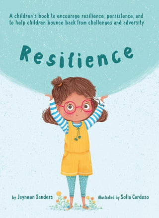 Resilience: A Book to Encourage Resilience, Persistence and to Help Children Bounce Back from Challenges and Adversity