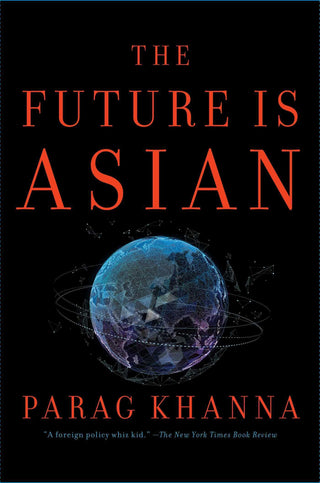 The Future Is Asian : Commerce, Conflict, and Culture in the 21st Century - Thryft