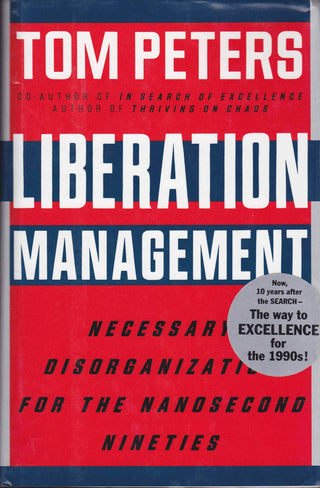 Liberation Management: Necessary Disorganization for the Nanosecond Nineties