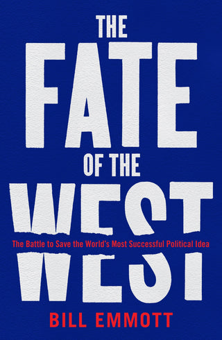 The Fate Of The West - The Battle To Save The World's Most Successful Political Idea - Thryft