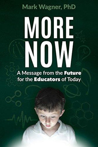 More Now - A Message From The Future For The Educators Of Today