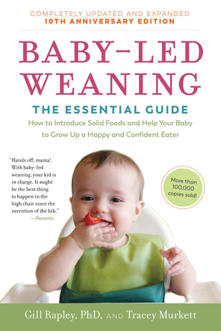 Baby-Led Weaning, Completely Updated and Expanded Tenth Anniversary Edition : The Essential Guide--How to Introduce Solid Foods and Help Your Baby to Grow Up a Happy and Confident Eater - Thryft