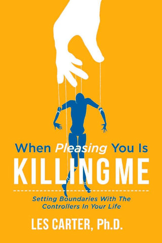 When Pleasing You Is Killing Me : Setting Boundaries with the Controllers in Your Life - Thryft