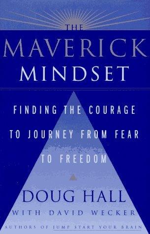 The Maverick Mindset : Finding the Courage to Journey from Fear to Freedom - Thryft