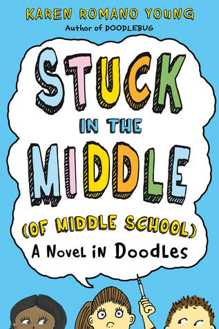 Stuck in the Middle (Of Middle School): A Novel in Doodles