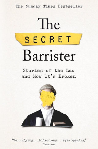 The Secret Barrister : Stories of the Law and How It's Broken - Thryft