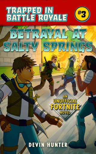 Betrayal at Salty Springs: An Unofficial Novel of Fortnite