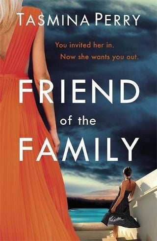 Friend of the Family : You invited her in. Now she wants you out. The gripping page-turner you don't want to miss. - Thryft