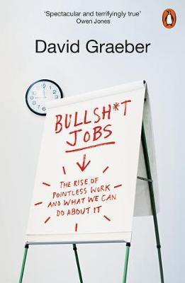 Bullshit Jobs : The Rise of Pointless Work, and What We Can Do About It - Thryft