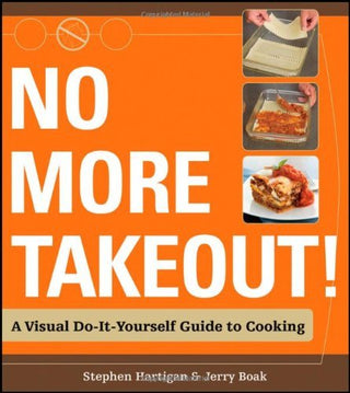 No More Takeout: A Visual Do-It-Yourself Guide to Cooking