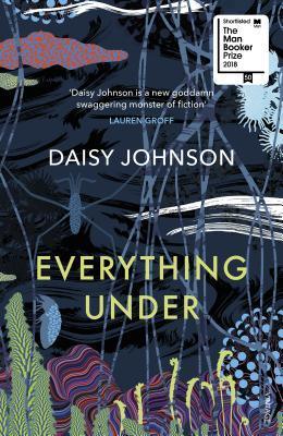 Everything Under : Shortlisted for the Man Booker Prize - Thryft