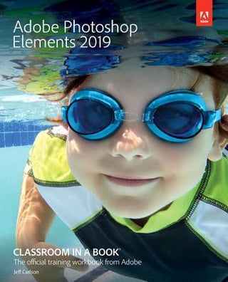 Adobe Photoshop Elements 2019 Classroom in a Book - Thryft