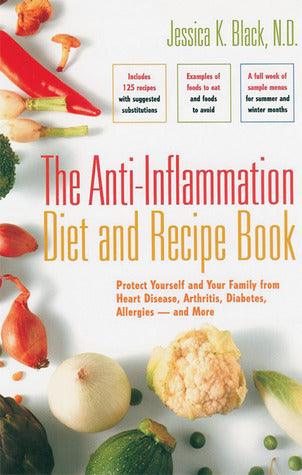 The Anti-Inflammation Diet And Recipe Book - Protect Yourself And Your Family From Heart Disease, Arthritis, Diabetes, Allergies-- And More - Thryft