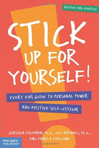 Stick Up for Yourself! Every Kid's Guide to Personal Power and Positive Self-Esteem