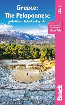 Greece: The Peloponnese with Athens, Delphi and Kythira: The Bradt Travel Guide