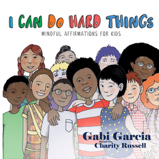 I Can Do Hard Things: Mindful Affirmations for Kids