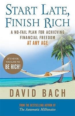 Start Late, Finish Rich: A No-Fail Plan for Achieving Financial Freedom at Any Age