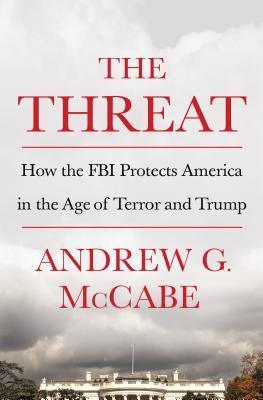 The Threat : How the FBI Protects America in the Age of Terror and Trump - Thryft