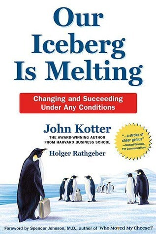 Our Iceberg Is Melting - Changing and Succeeding Under Any Conditions