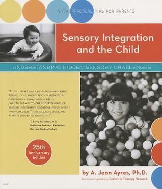 Sensory Integration and the Child: Understanding Hidden Sensory Challenges