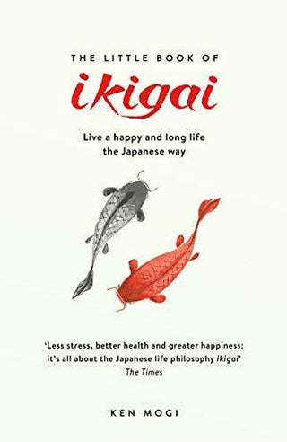 The Little Book of Ikigai : The secret Japanese way to live a happy and long life - Thryft