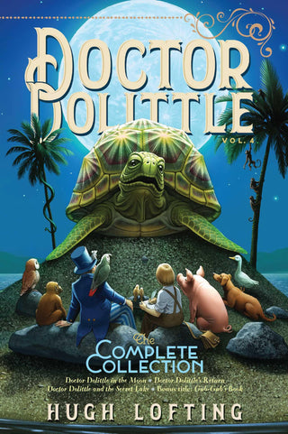 Doctor Dolittle The Complete Collection, Vol. 4: Doctor Dolittle in the Moon; Doctor Dolittle's Return; Doctor Dolittle and the Secret Lake; Gub-Gub's Book - Thryft