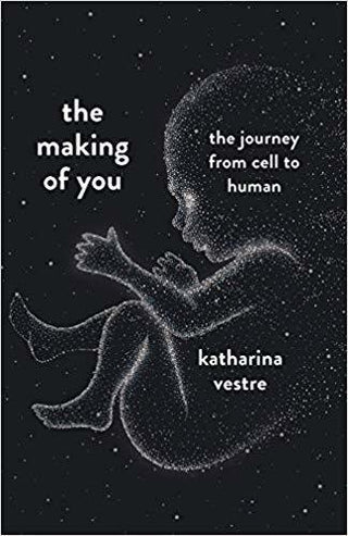 The Making of You : A Journey from Cell to Human - Thryft